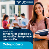 maestria-en-tendencias-globales-y-educacion-disruptiva-e-innovacion-colegiatura-UCA